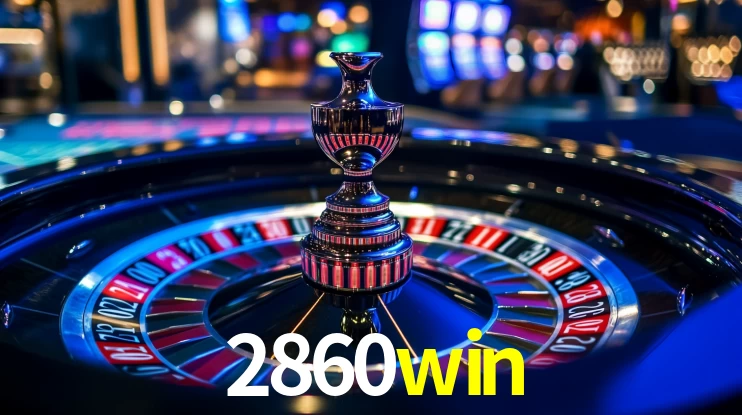 2860win: Seu Cassino Premiado com Pagamentos Rápidos